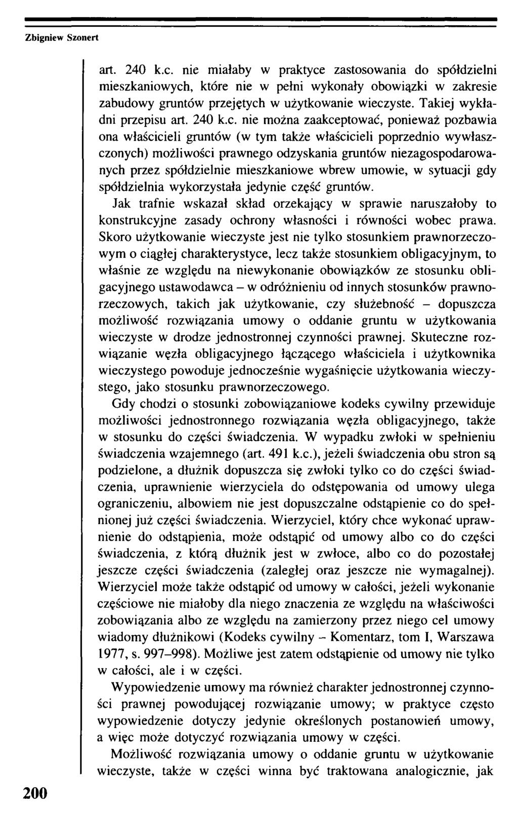 200 art. 240 k.c. nie miałaby w praktyce zastosowania do spółdzielni mieszkaniowych, które nie w pełni wykonały obowiązki w zakresie zabudowy gruntów przejętych w użytkowanie wieczyste.