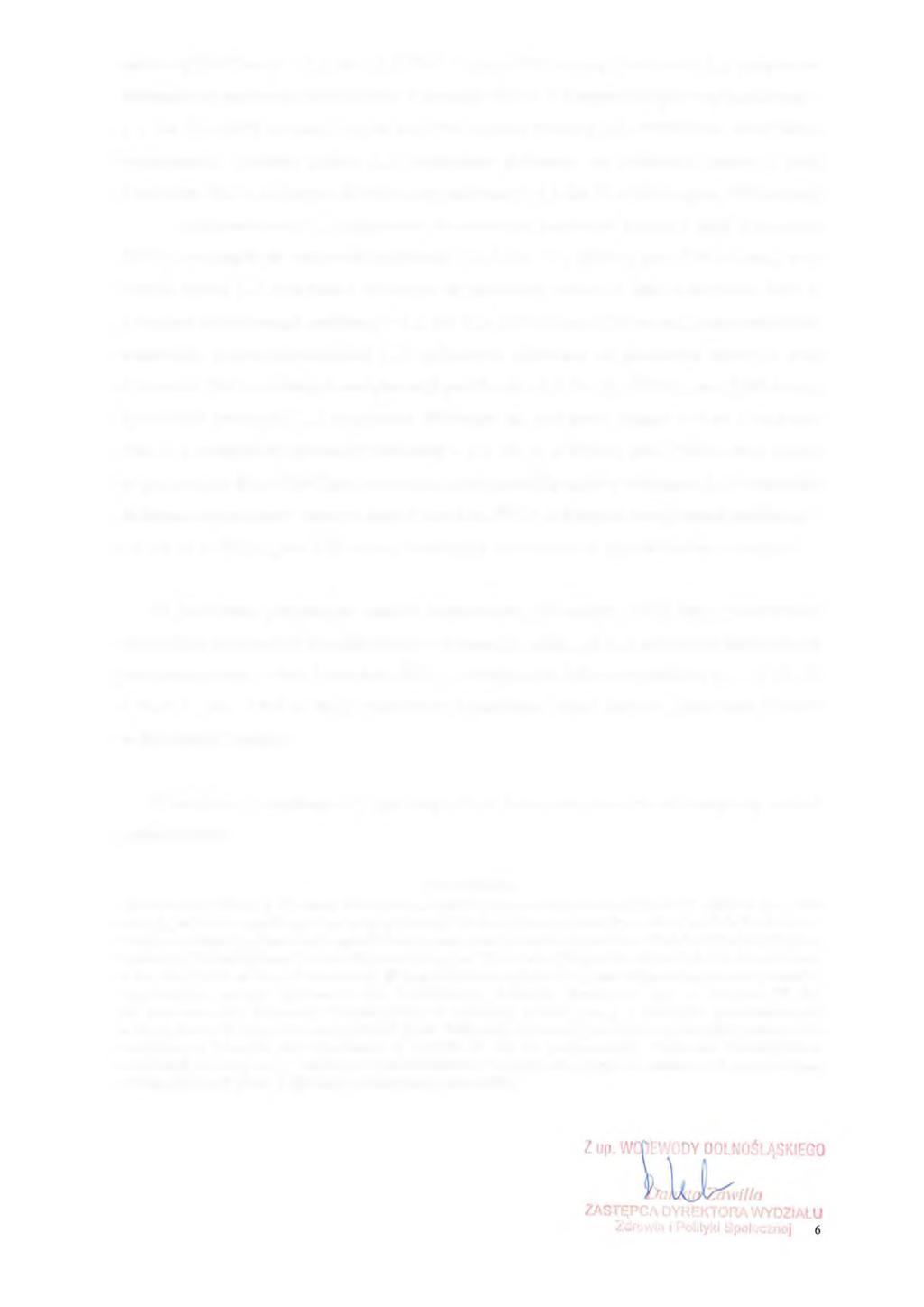 informacji publicznej - t. j. Dz. U. z 2016 r., poz. 1764 ze zm.). Natomiast (...) wyłączenia t. j. Dz. U. z 2016 r., poz. 1764 ze zm.) nie podpisał umowy, jak również nie uczestniczył w ponoszeniu kosztów pobytu (.