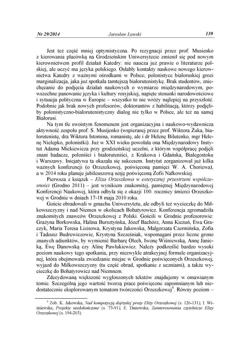 Nr 29/2014 Jarosław Ławski 139 Jest też część mniej optymistyczna. Po rezygnacji przez prof.