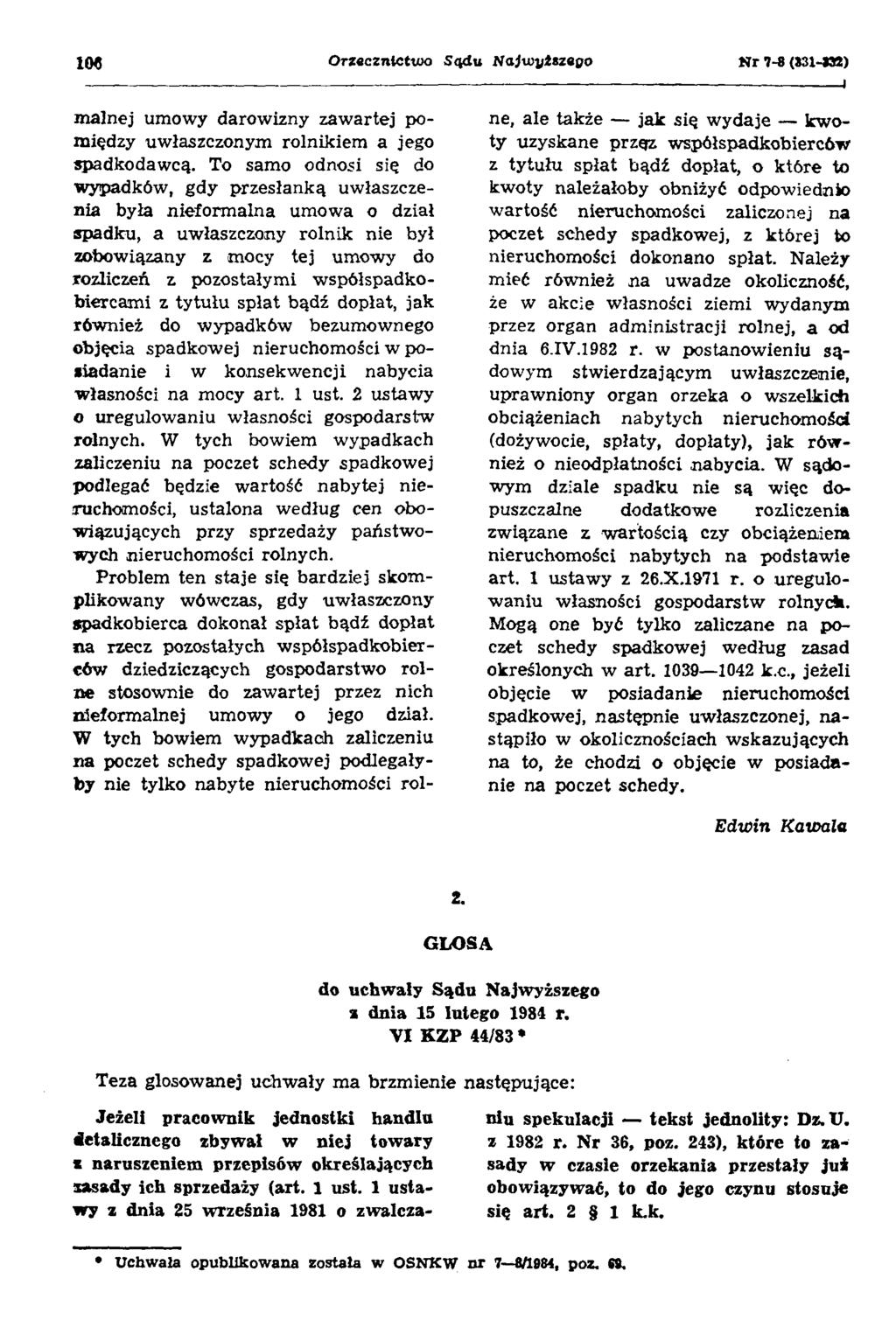 IM Orzecznictwo Sądu Na]u)yłtzego N r 7-8 (Í31-IM) malnej umowy darowizny zawartej pomiędzy uwłaszczonym rolnikiem a jego spadkodawcą.