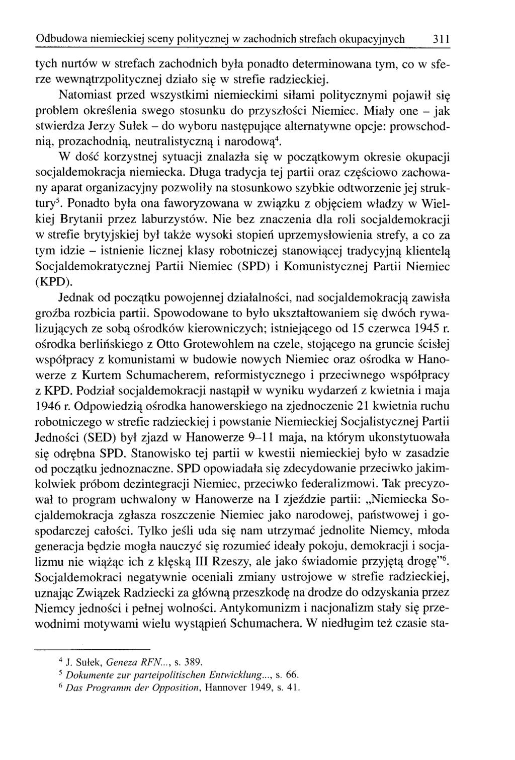 Odbudowa niemieckiej sceny politycznej w zachodnich strefach okupacyjnych 311 tych nurtów w strefach zachodnich była ponadto determinowana tym, co w sferze wewnątrzpolitycznej działo się w strefie