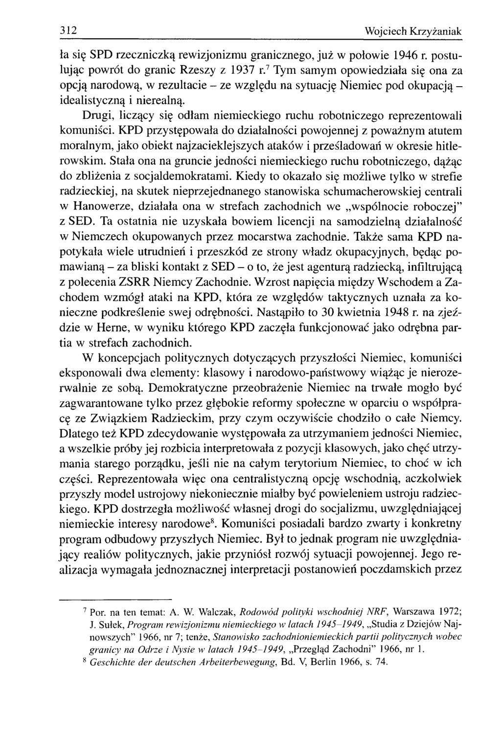 312 Wojciech Krzyżaniak ła się SPD rzeczniczką rewizjonizmu granicznego, już w połowie 1946 r. postulując powrót do granic Rzeszy z 1937 r.