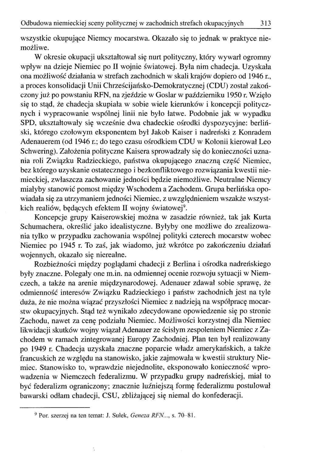 Odbudowa niemieckiej sceny politycznej w zachodnich strefach okupacyjnych 313 wszystkie okupujące Niemcy mocarstwa. Okazało się to jednak w praktyce niemożliwe.
