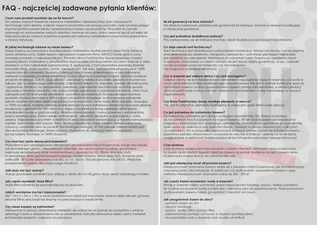 FAQ najczęściej zadawane pytania klientów: 4. Jaki duży ma być wykop? Wykop pod basen powinien być większy o około 40 cm niż górny obrys niecki wybranego modelu. 1.