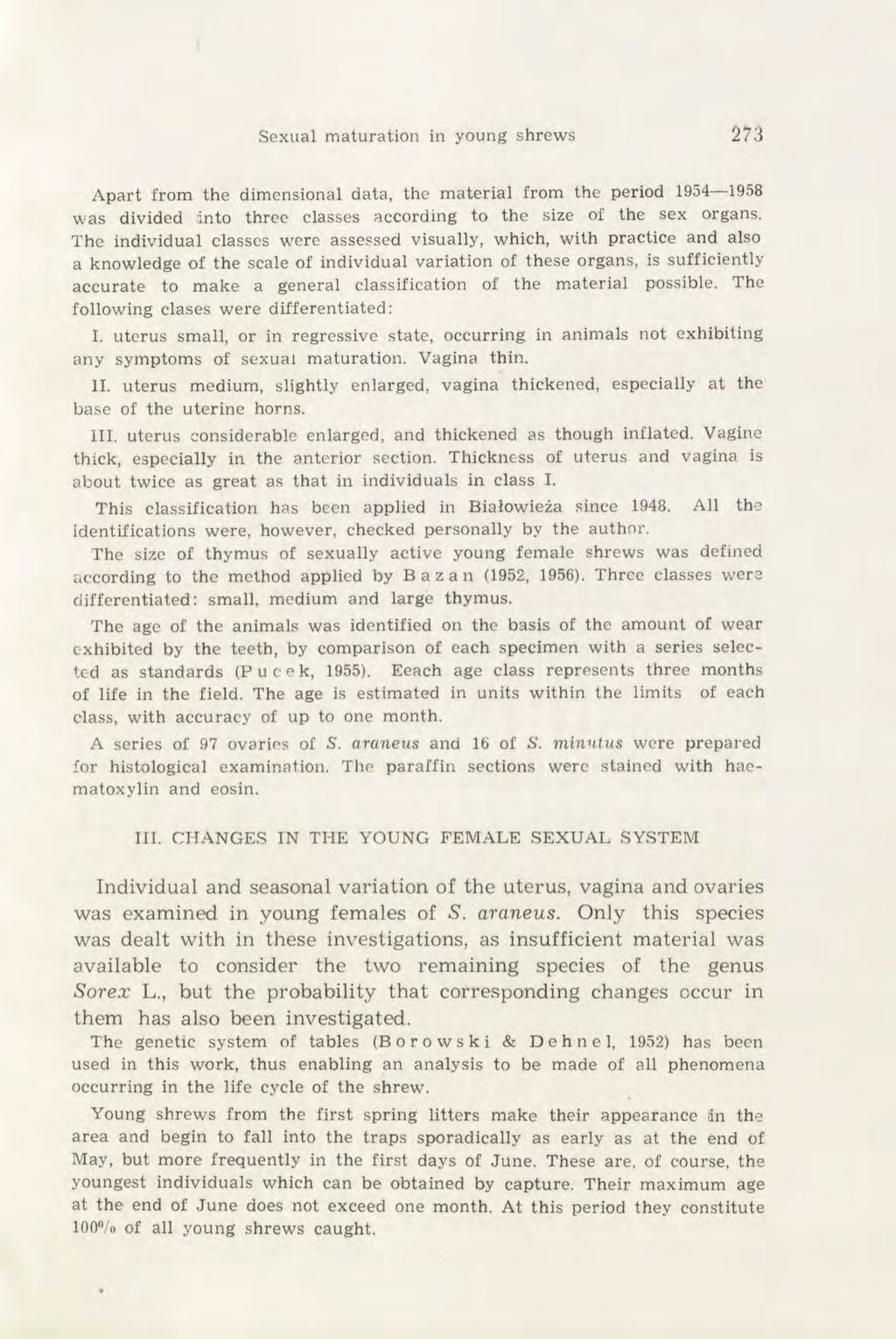 J Sexual maturation in young shrews 273 Apart from the dimensional data, the material from the period 1954 1958 was divided Into three classes according to the size of the sex organs.