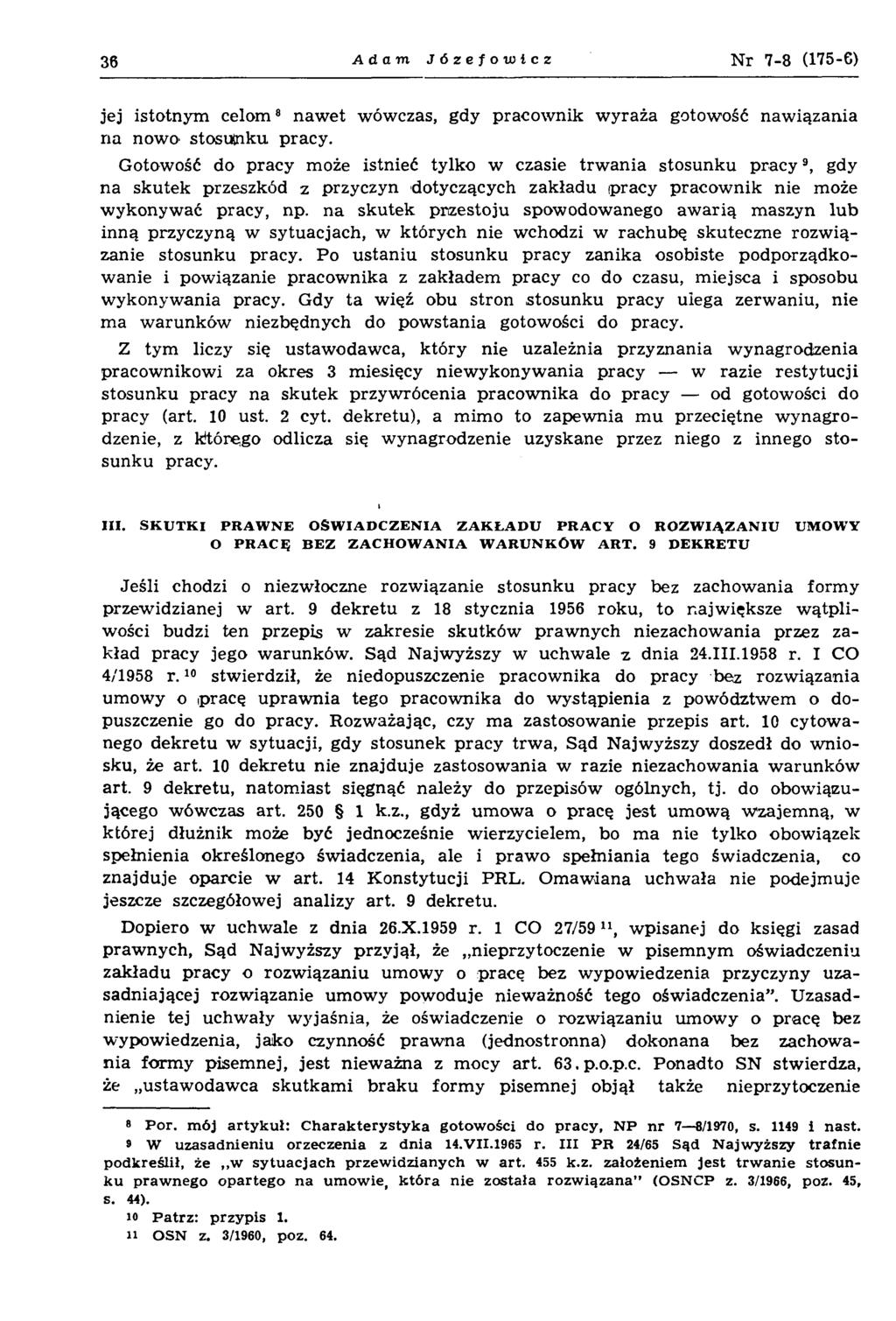 36 Adam Józefowicz Nr 7-8 (175-6) jej istotnym celom8 nawet wówczas, gdy pracownik wyraża gotowość nawiązania na nowo' stosusnku pracy.