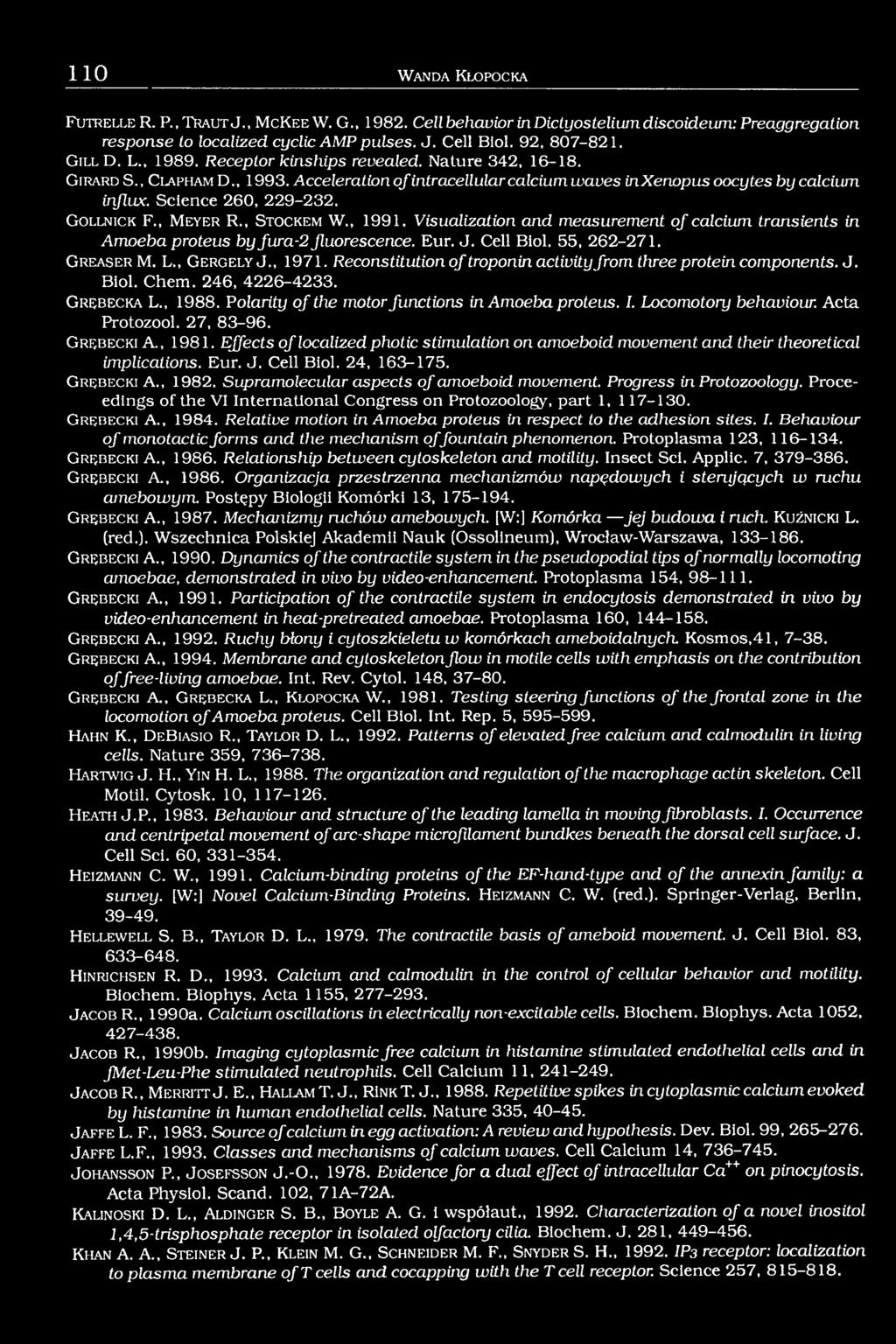 Science 260, 229-232. G o lln ic k F., M e y e r R., S to c k e m W., 1991. Visualization and measurement of calcium transients in Amoeba proteus byfura-2ßuorescence. Eur. J. Cell Biol. 55, 262-271.