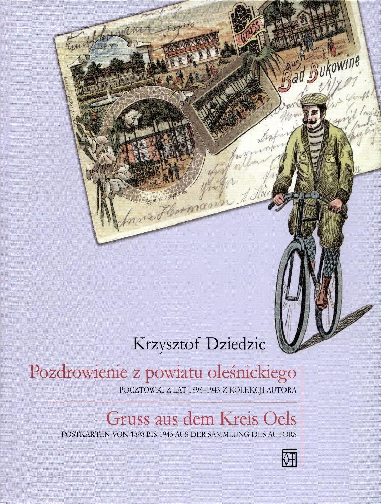 Dziedzic Krzysztof, Pozdrowienie z powiatu oleśnickiego. Pocztówki z lat 1898-1943 z kolekcji autora. Wrocław 2013. Pozdrowienie z powiatu oleśnickiego to album jedyny w swoim rodzaju.