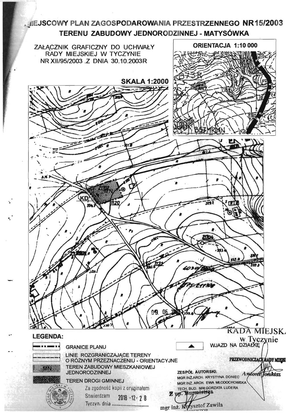 ~... ~ I IEJSCOWY PLAN ZAGOSPODAROWANIA PRZE TRZENNEGO NR15/2003 TERENU ZABUDOWY JEDNORODZINNEJ - MATYSOWKA ZAtJ.CZNIK GRAFICZNY DO UCHWAtY RADY MIEJSKIEJ W TYCZVNIE NR XII/95/2003.Z DNIA 30.10.