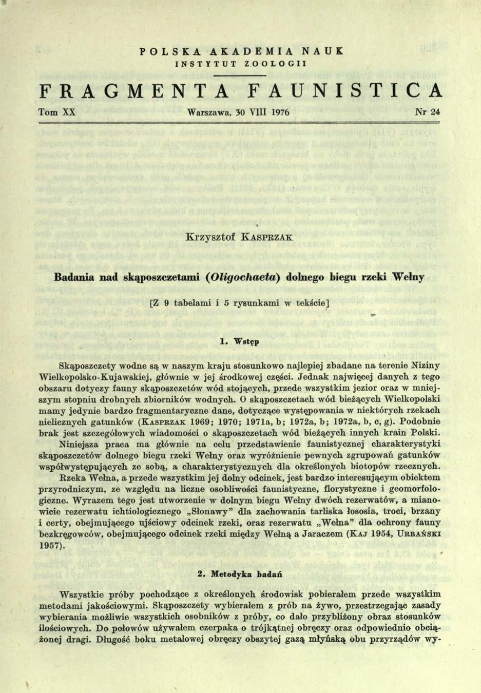 FRAGMENTA POLSKA AKADEMIA NAUK INSTYTUT ZOOLOGII FAUNISTICA Tom XX Warszawa, 30 VIII 1976 N r 24 Krzysztof K a s p r z a k Badania nad skąposzczetam i ( O ligochaeta) dolnego biegu rzeki W ełny [Z 9