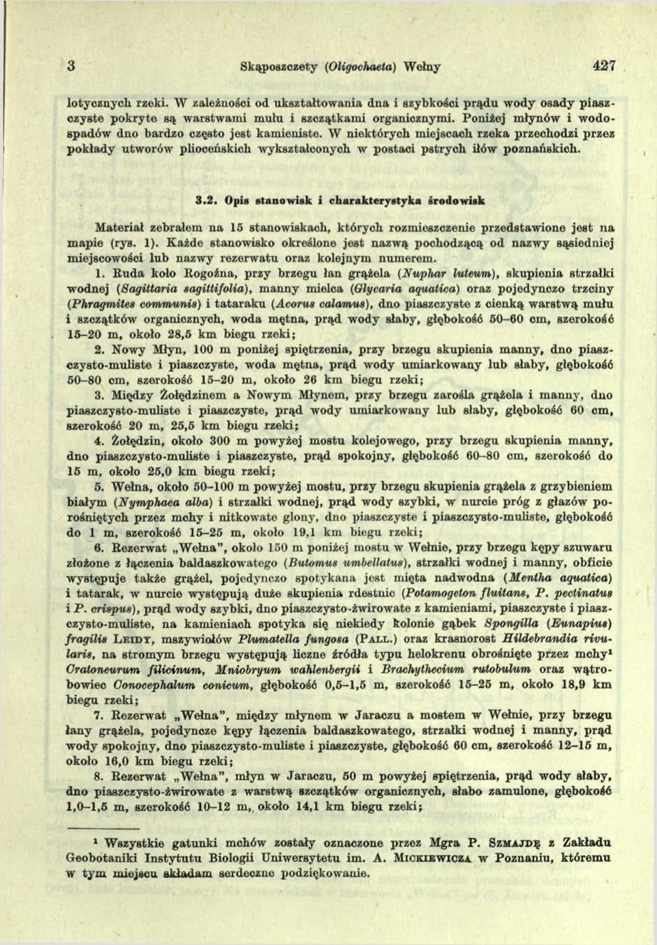 3 Skąposzczety (Oligochaeła) Wełny 427 lotycznych rzeki. W zależności od ukształtow ania dna i szybkości prąd u w ody osady p iaszczyste p o k ry te są w arstw am i mułu i szczątkam i organicznymi.