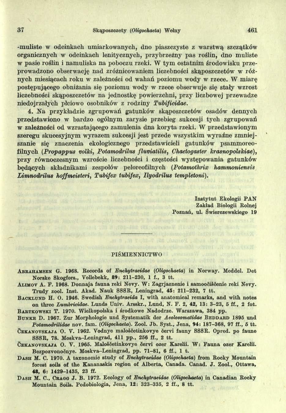 37 Skąposzozety (Oligochaeta) Wełny 461 -muliste w odcinkach umiarkowanych, dno piaszczyste z warstwą szczątków organicznych w odcinkach lenitycznych, przybrzeżny pas roślin, dno muliste w pasie