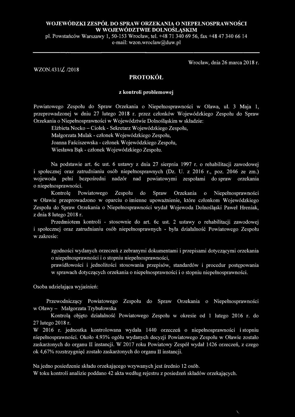 przez członków Wojewódzkiego Zespołu do Spraw Orzekania o Niepełnosprawności w Województwie Dolnośląskim w składzie: Elżbieta Nocko - Ciołek - Sekretarz Wojewódzkiego Zespołu, Małgorzata Mulak -