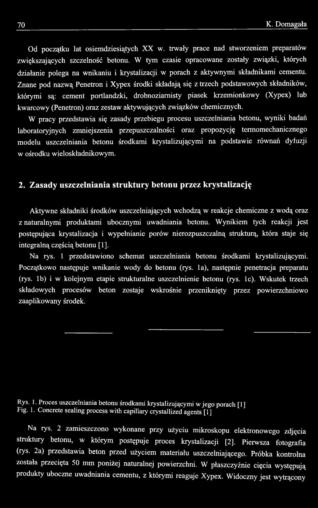 Znane pod nazwą Penetron i Xypex środki składają się z trzech podstawowych składników, którymi są: cement portlandzki, drobnoziarnisty piasek krzemionkowy (Xypex) lub kwarcowy (Penetron) oraz zestaw