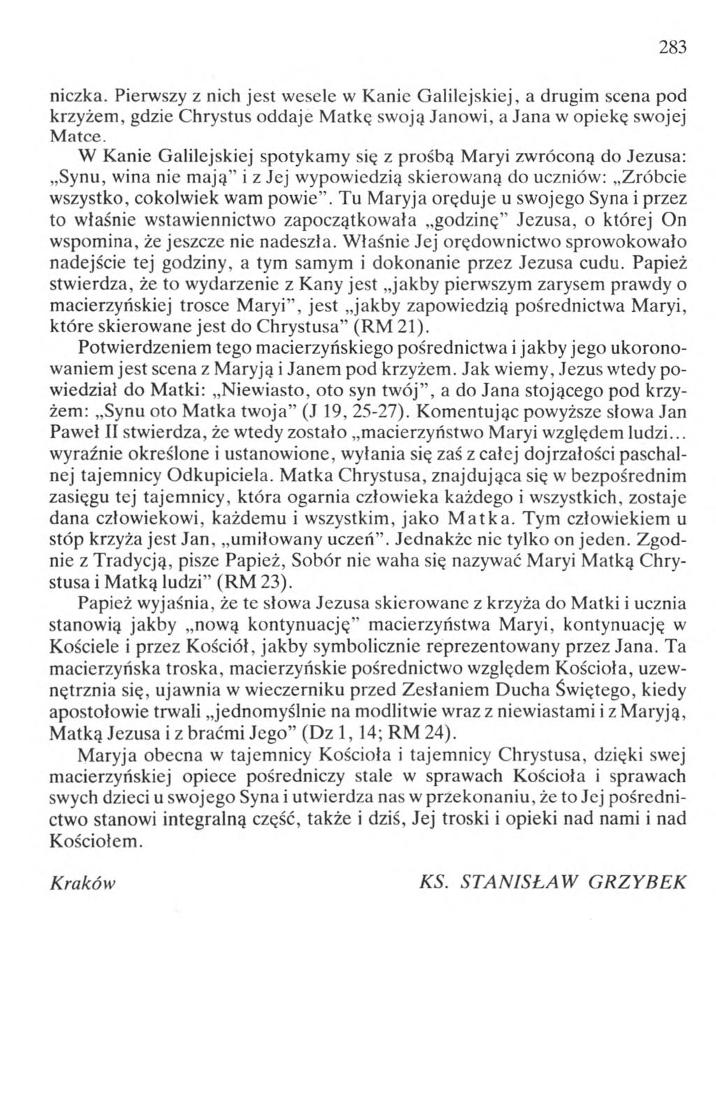 283 niczka. Pierwszy z nich jest wesele w Kanie Galilejskiej, a drugim scena pod krzyżem, gdzie Chrystus oddaje Matkę swoją Janowi, a Jana w opiekę swojej Matce.