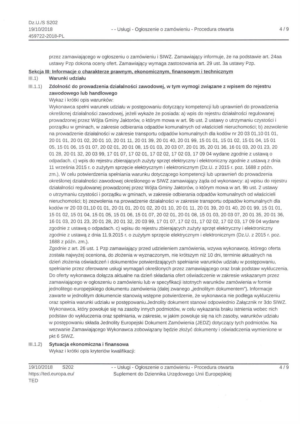 Dz.U./$ 8202 19/10/2018 - - Uslug - Ogłoszene o zamówenu - Procedura otwarta 4 / 9 459722 2018 PL przez zamawającegow ogłoszenu o zamówenu SIWZ. Zamawający nformuje, że na podstawe art.