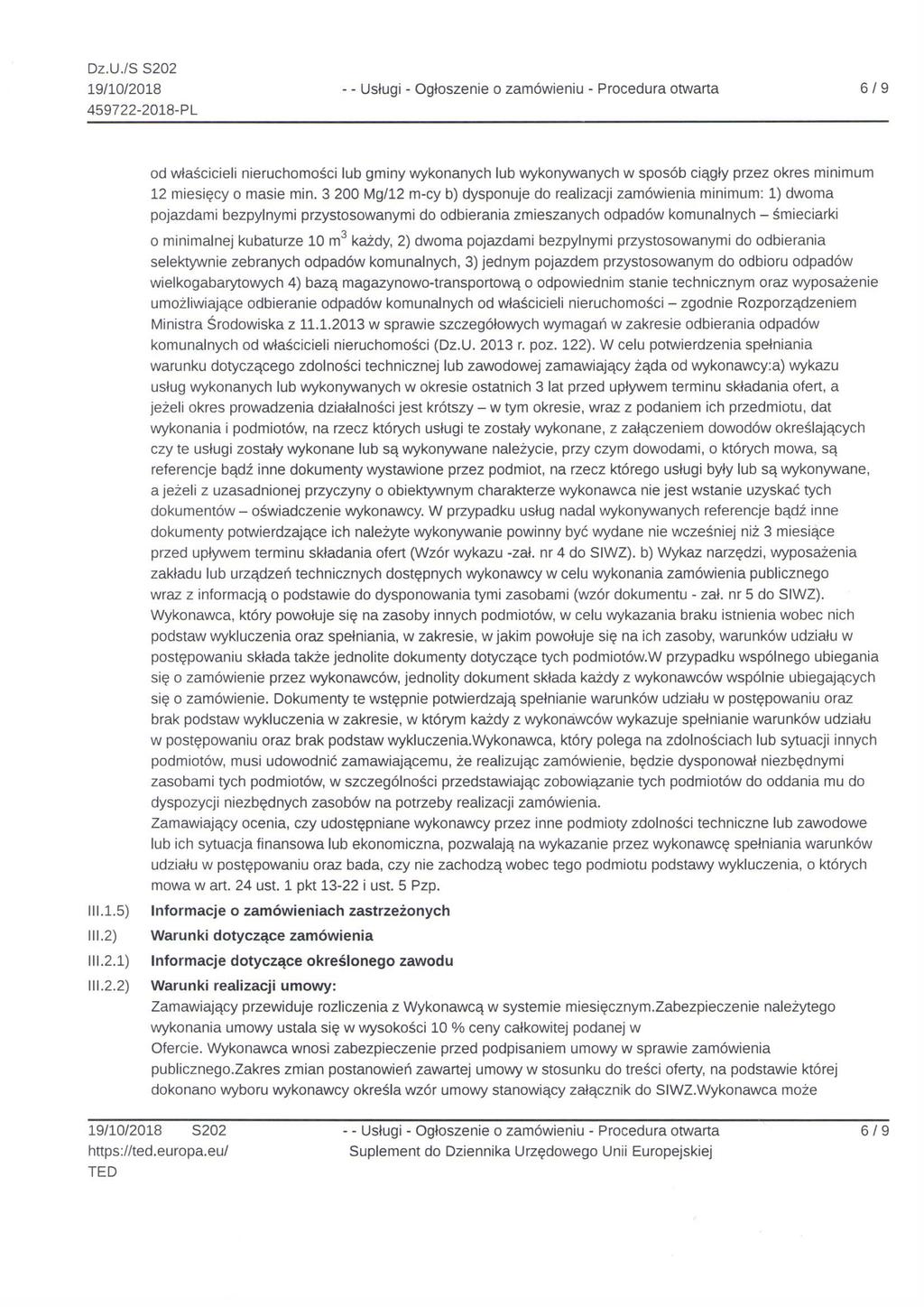Dz.U./S 8202 19/10/2018 - - Uslug - Ogłoszene o zamówenu - Procedura otwarta 6 / 9 459722-2018 PL l 1.1.5) l 1.2) III.2.1) od właśccel neruchomośc lub gmny wykonanych lub wykonywanych w sposób cągły przez okres mnmum 12 mesęcy o mase mn.
