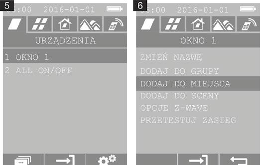 Przyciskami / poruszaj się pomiędzy poleceniami. Znajdź urządzenie, które chcesz dodać do miejsca, np. OKNO 1. 6. Przyciskiem funkcyjny F1 wejdź w ustawienia urządzenia, np. OKNO 1. Przyciskami / poruszaj się pomiędzy poleceniami.