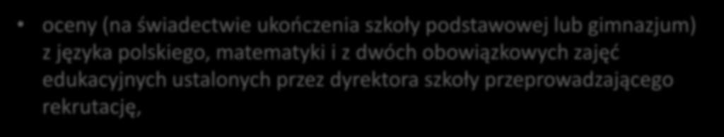 dwóch obowiązkowych zajęć edukacyjnych ustalonych przez dyrektora szkoły przeprowadzającego rekrutację, świadectwo ukończenia