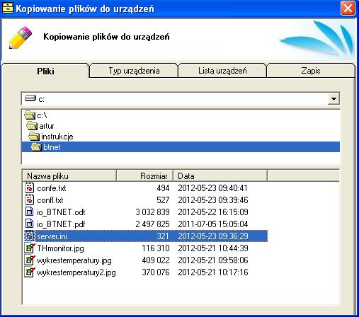 4.7 Kopiowanie plików do urządzeń Aplikacja BTNET posiada wbudowany program pozwalający na szybką zmianę konfiguracji urządzeń za pomocą odpowiednich plików konfiguracyjnych ( server.ini, confe.