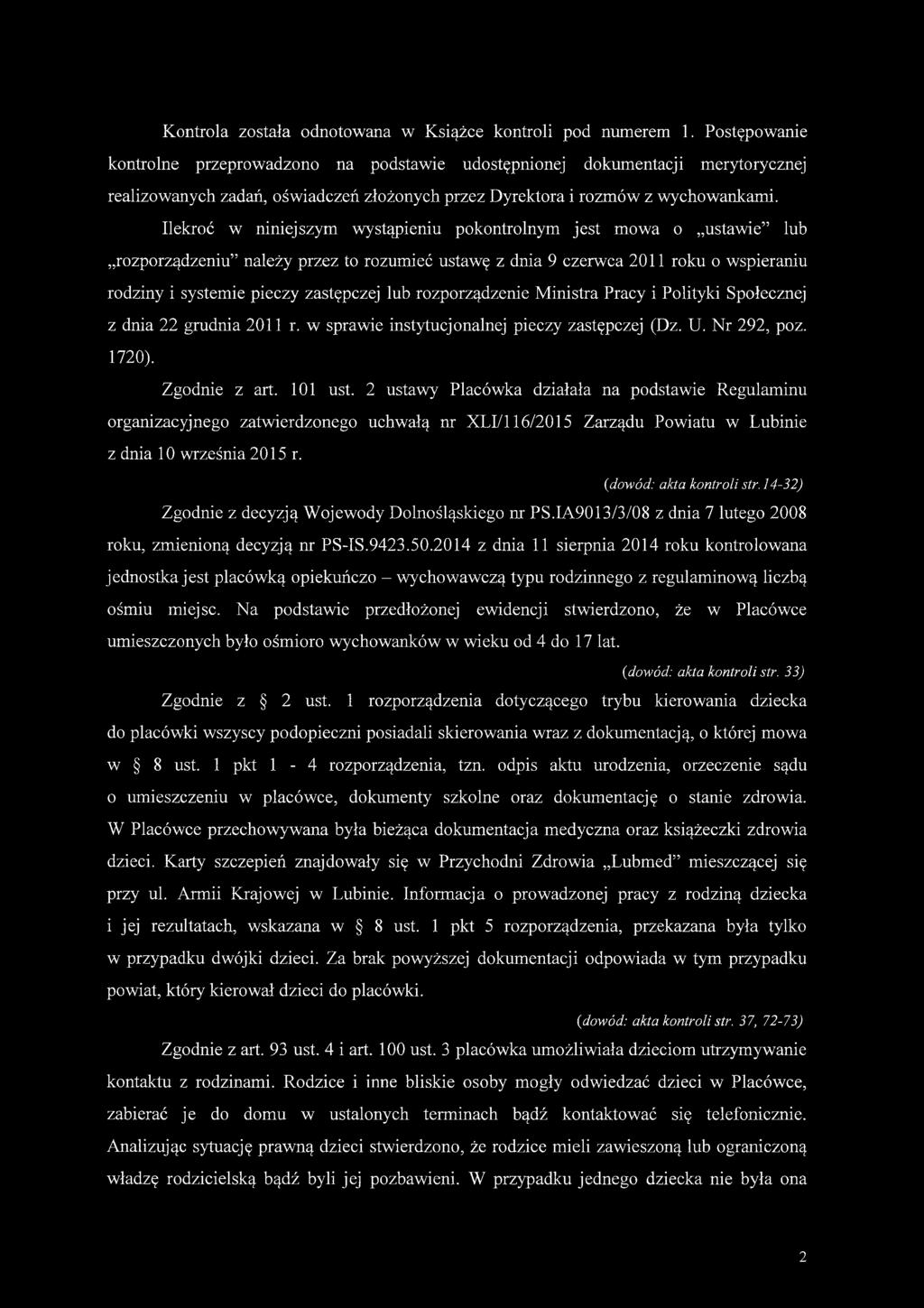 Ilekroć w niniejszym wystąpieniu pokontrolnym jest mowa o ustawie lub rozporządzeniu należy przez to rozumieć ustawę z dnia 9 czerwca 2011 roku o wspieraniu rodziny i systemie pieczy zastępczej lub