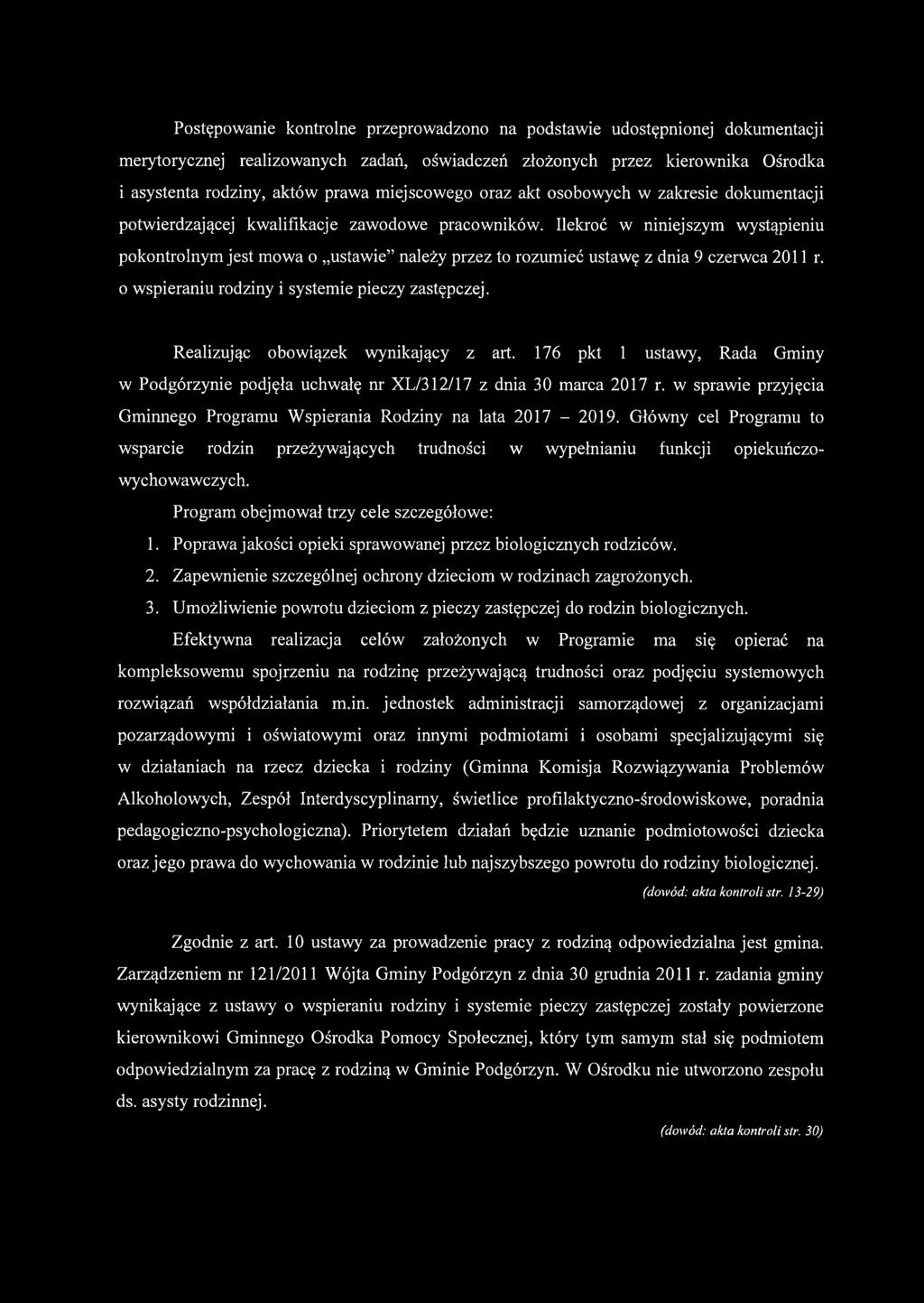 Ilekroć w niniejszym wystąpieniu pokontrolnym jest mowa o ustawie należy przez to rozumieć ustawę z dnia 9 czerwca 2011 r. o wspieraniu rodziny i systemie pieczy zastępczej.