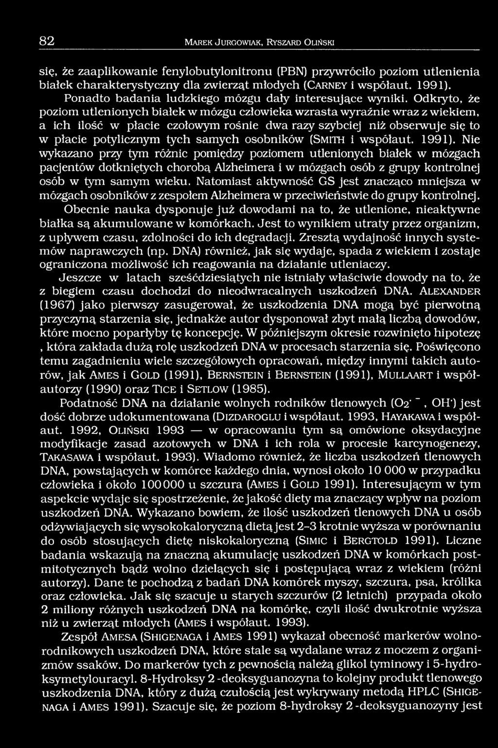Odkryto, że poziom utlenionych białek w mózgu człowieka wzrasta wyraźnie wraz z wiekiem, a ich ilość w płacie czołowym rośnie dwa razy szybciej niż obserwuje się to w płacie potylicznym tych samych