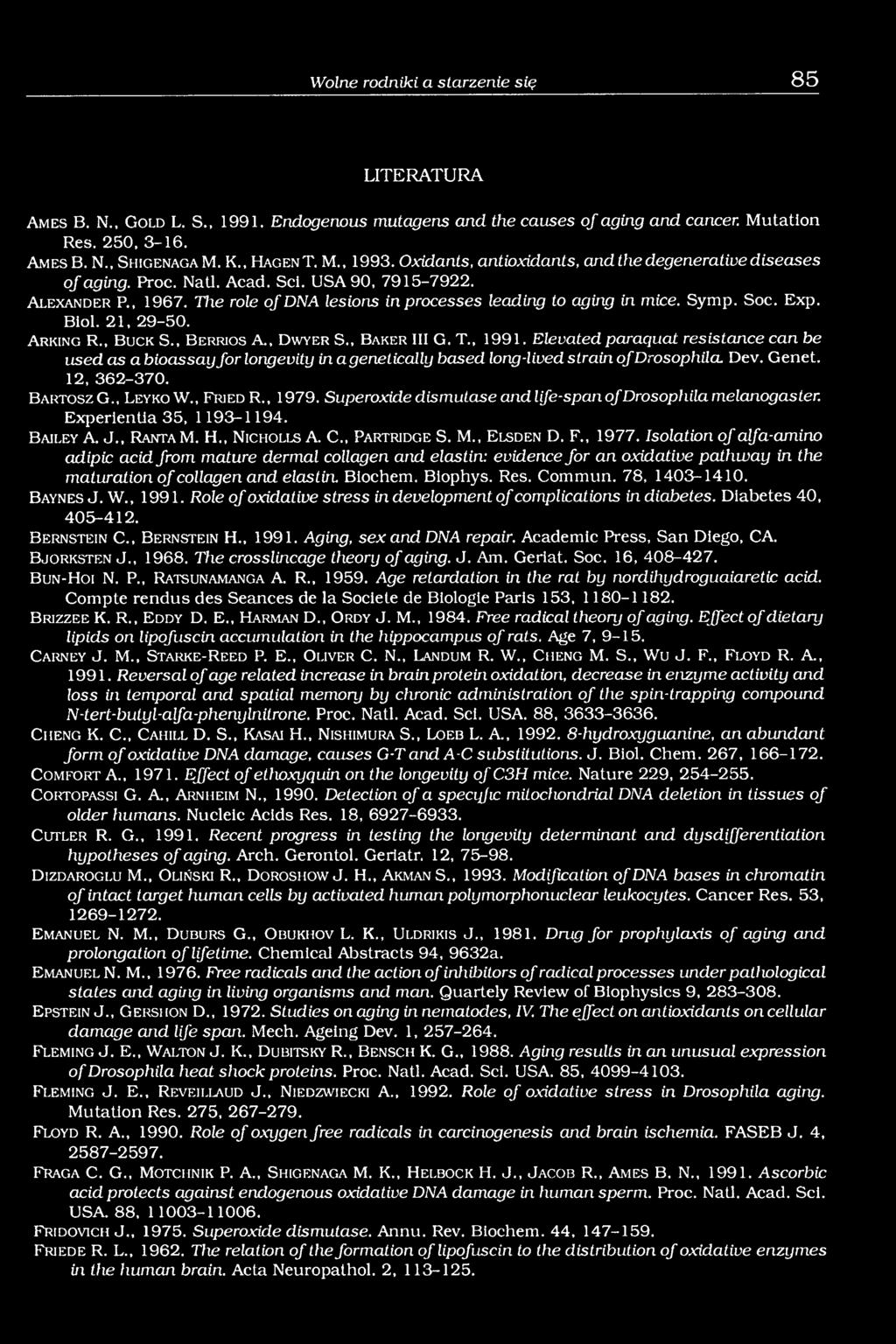 The role ofd N A lesions in processes leading to aging in mice. Symp. Soc. Exp. Biol. 21, 29-50. A r k in g R., B u c k S., B e r r io s A., D w y e r S., B a k e r III G. T., 1991.