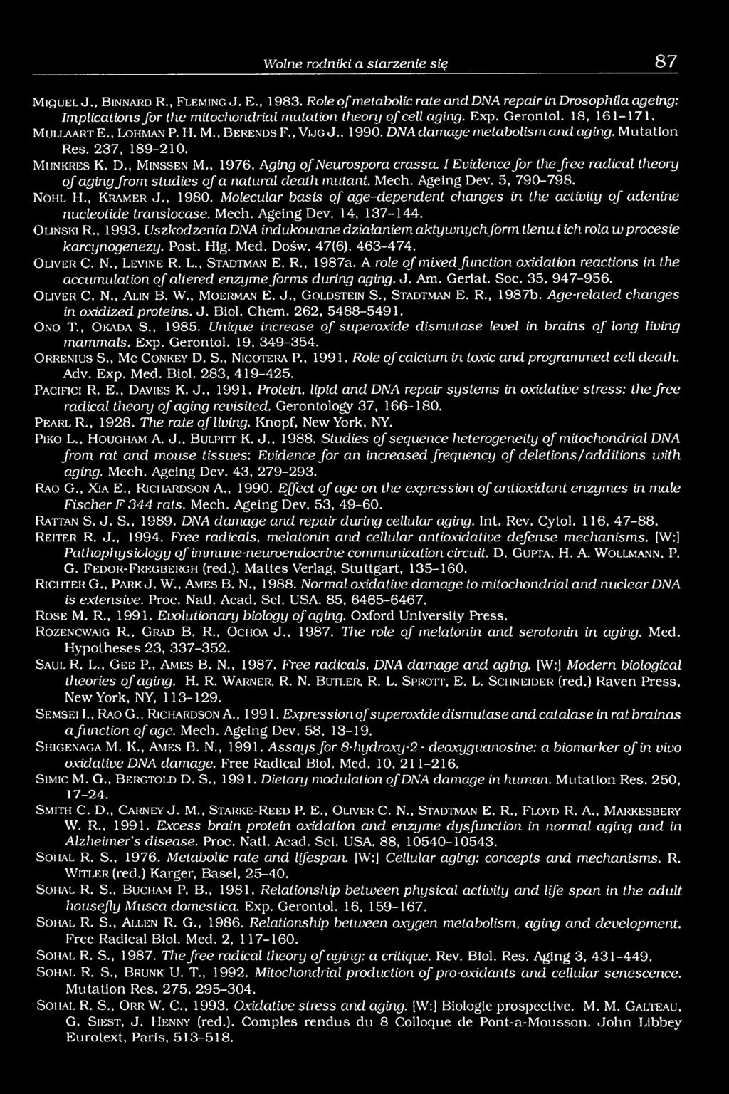 , V ijg J., 1990. DNA damage metabolism and aging. Mutation Res. 237, 189-210. M u n k r e s K. D., M in s s e n M., 1976. Aging ofneurospora crassa.
