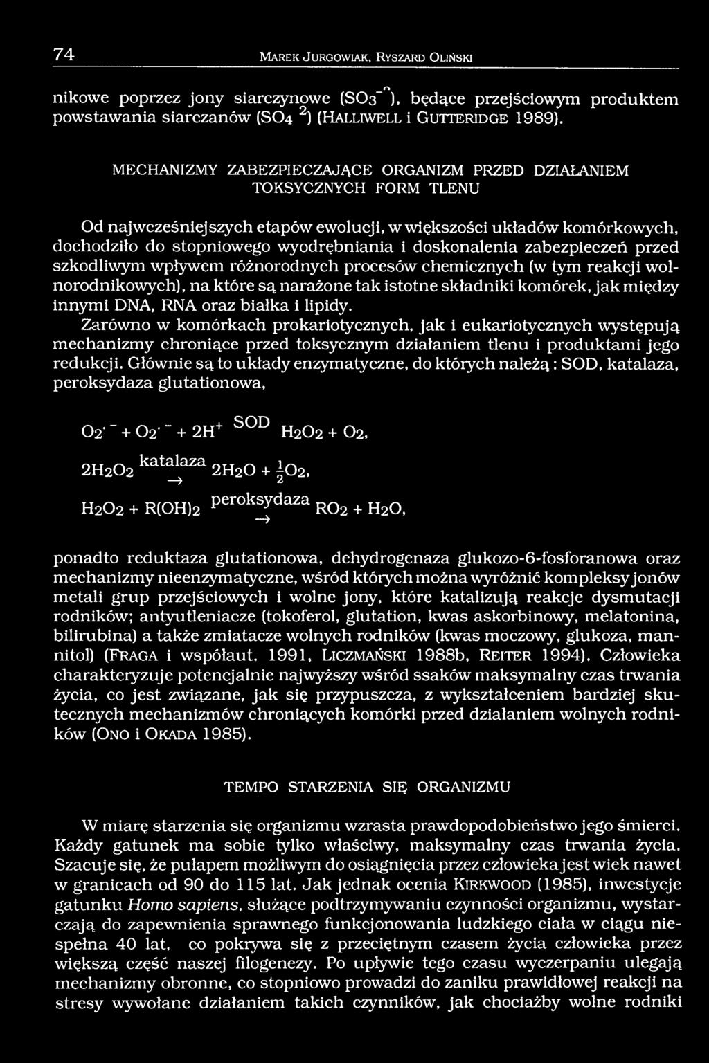 wyodrębniania i doskonalenia zabezpieczeń przed szkodliwym wpływem różnorodnych procesów chemicznych (w tym reakcji wolnorodnikowych), na które są narażone tak istotne składniki komórek, jak między