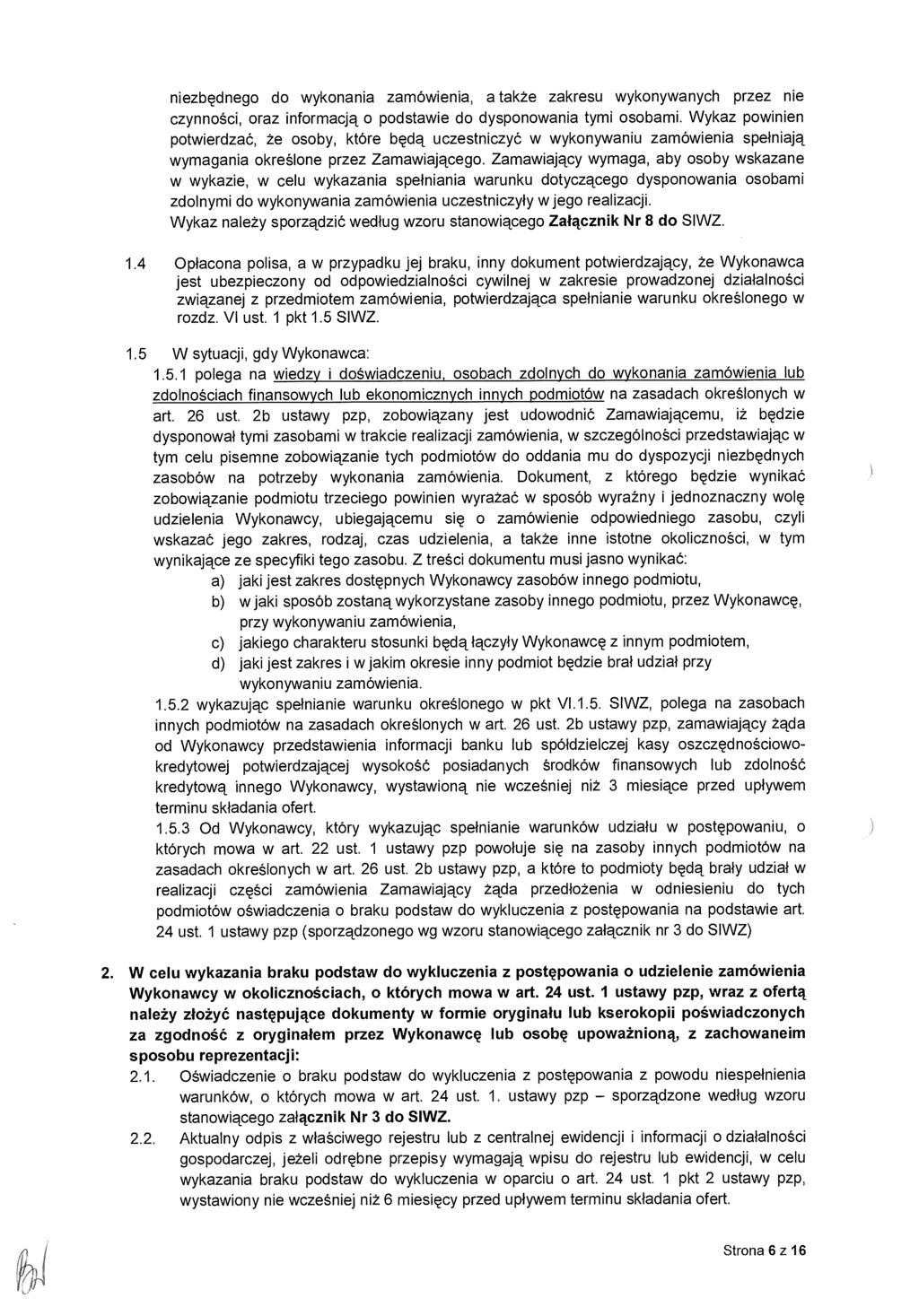 niezb ędnego do wykonania zamówienia, a także zakresu wykonywanych przez nie czynności, oraz informacj ą o podstawie do dysponowania tymi osobami.