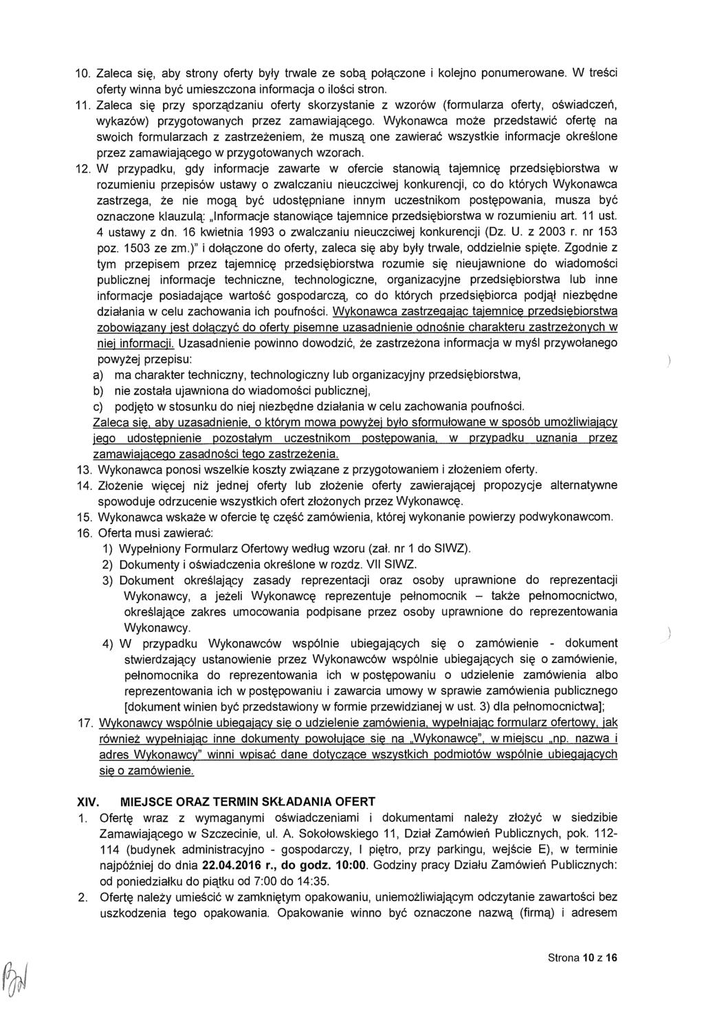 10. Zaleca si ę, aby strony oferty by ły trwale ze sob ą połączone i kolejno ponumerowane. W tre ści oferty winna być umieszczona informacja o ilo ści stron. 11.