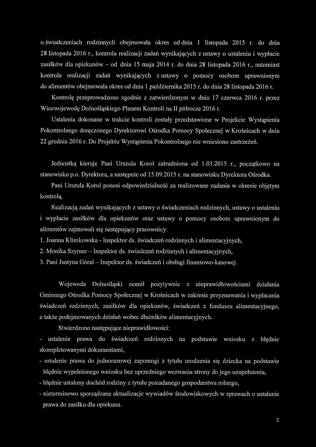 , natomiast kontrola realizacji zadań wynikających z ustawy o pomocy osobom uprawnionym do alimentów obejmowała okres od dnia 1 października 2015 r. do dnia 28 listopada 2016 r.