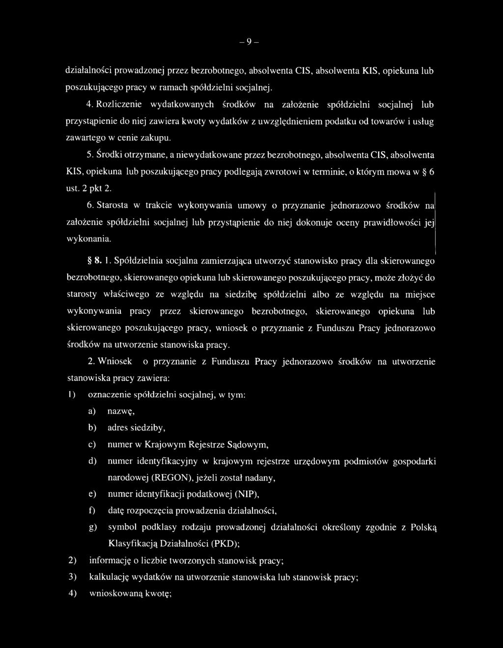 Środki otrzymane, a niewydatkowane przez bezrobotnego, absolwenta CIS, absolwenta KIS, opiekuna lub poszukującego pracy podlegają zwrotowi w terminie, o którym mowa w 6 