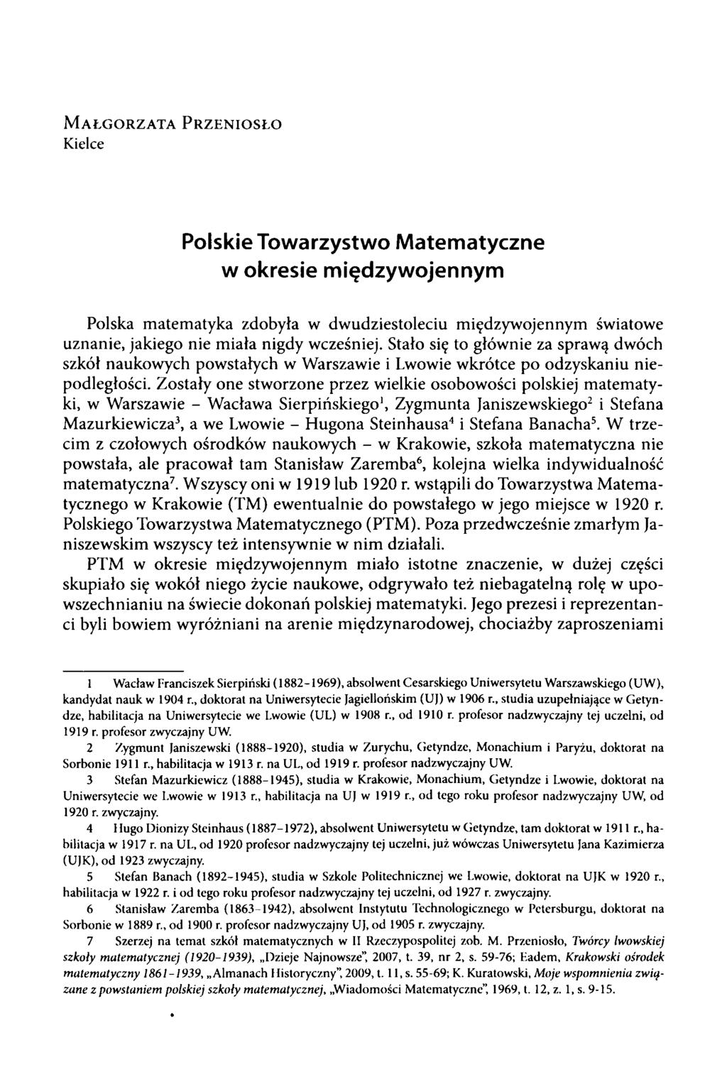 M a ł g o r z a t a P r z e n io s ł o Kielce Polskie Towarzystwo Matematyczne w okresie międzywojennym Polska matematyka zdobyła w dwudziestoleciu międzywojennym światowe uznanie, jakiego nie miała