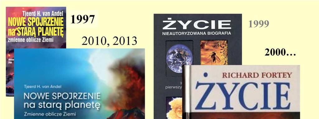 Bardzo dobrą, i popularną w świecie ksiąŝką jest van Andela Nowe spojrzenie na stara planetę, która miała juŝ