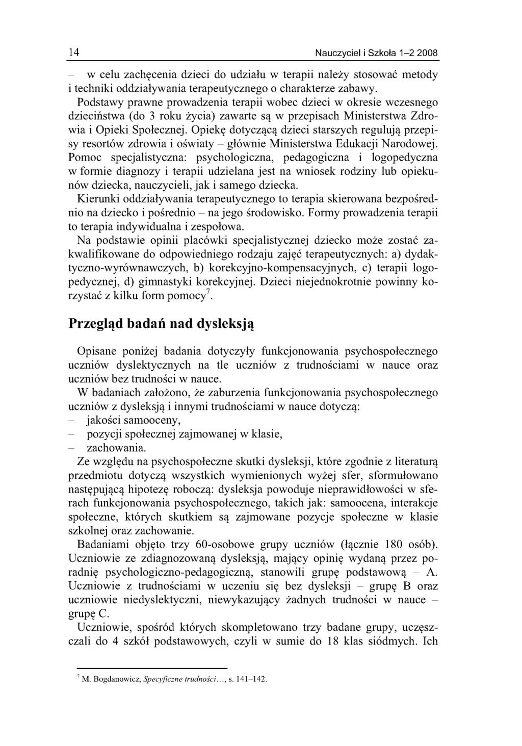 14 Nauczyciel i Szkoła 1-2 2008 - w celu zachęcenia dzieci do udziału w terapii należy stosować metody i techniki oddziaływania terapeutycznego o charakterze zabawy.