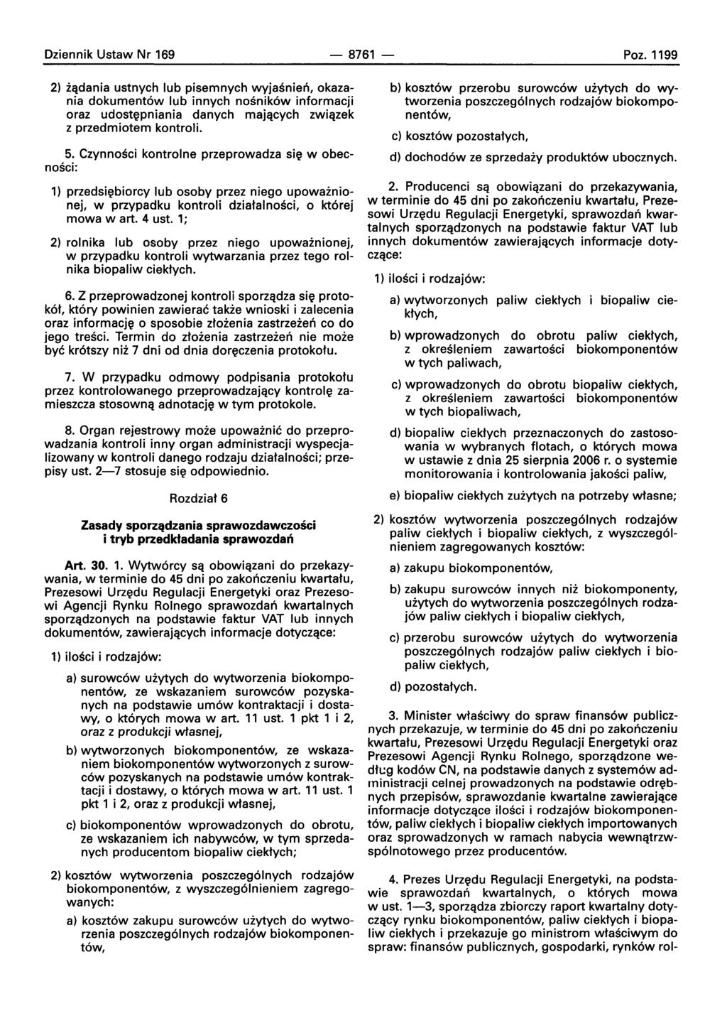 Dziennik Ustaw Nr 169-8761 Poz. 1199 2) iqdania ustnych lub pisemnych wvjasnien, okazania dokurnentow lub innych nosnikow informacji oraz udostepniania danych rnajacvch zwiqzek z przedmiotem kontroli.