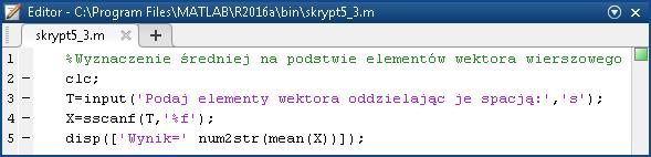 Ćwiczenie 5. Skrypty w programie komputerowym Matlab 83 której zadaniem jest konwersja liczby rzeczywistej, będącej wynikiem operacji arytmetycznej, na łańcuch znaków. Przykład.