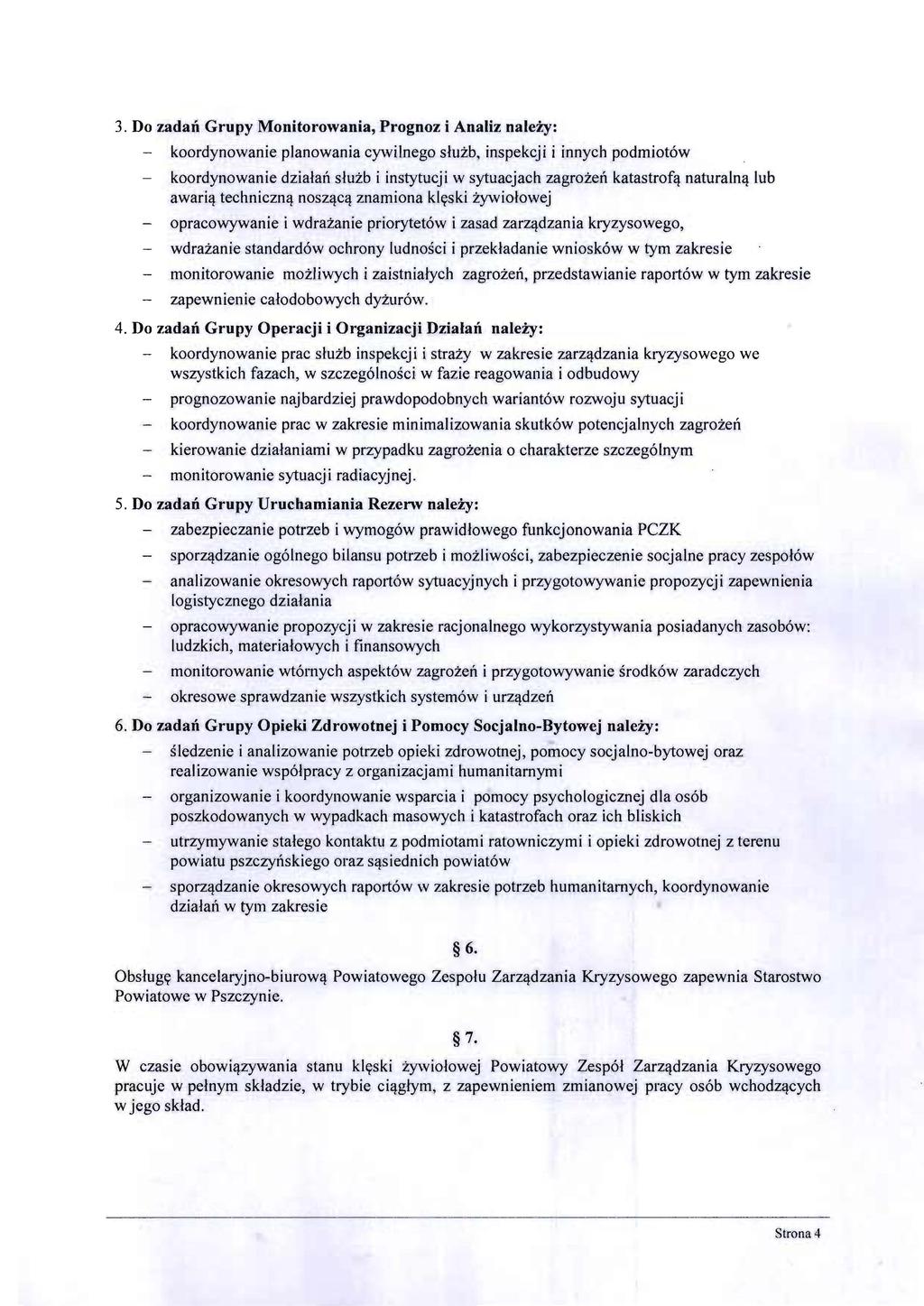 3. Do zadan Grupy Monitorowania, Prognoz i Analiz nalcty: koordynowanie planowania cywilnego sluzb, inspekcji i innych podmiot6w koordynowanie dzialan sluzb i instytucji w sytuacjach zagrozen