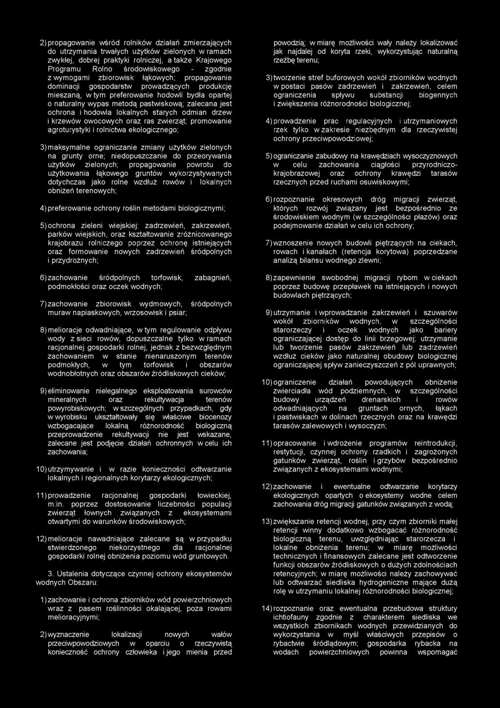 i hodowla lokalnych starych odmian drzew 1krzewów owocowych oraz ras zwierząt; promowanie agroturystyki i rolnictwa ekologicznego; 3) maksymalne ograniczanie zmiany użytków zielonych na grunty orne;