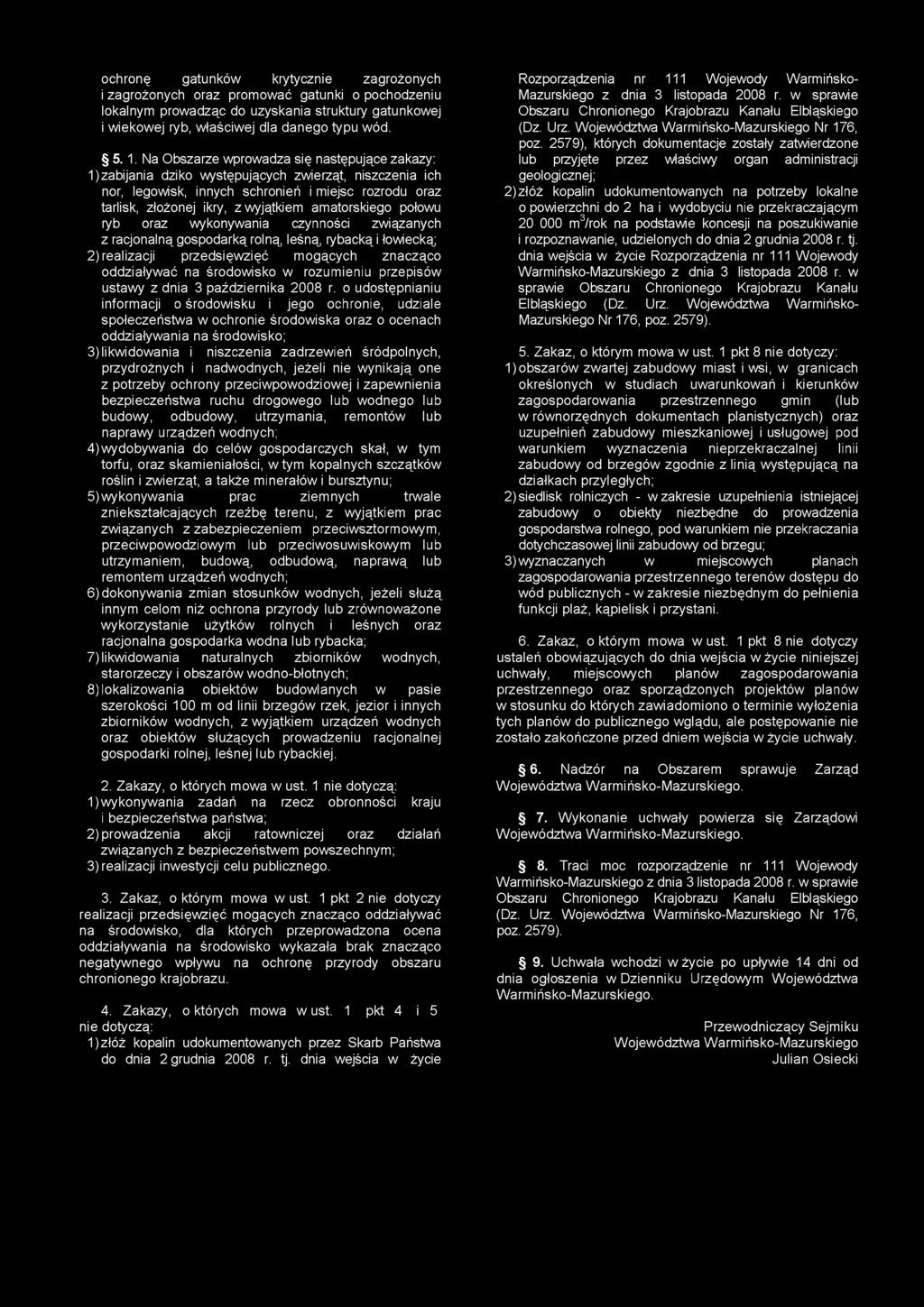 amatorskiego połowu ryb oraz wykonywania czynności związanych z racjonalną gospodarką rolną, leśną, rybacką i łowiecką; 2) realizacji przedsięwzięć mogących znacząco oddziaływać na środowisko w