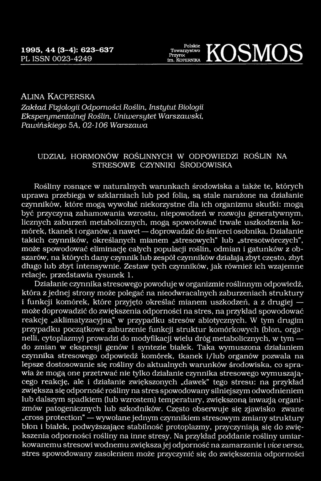ŚRODOWISKA Rośliny rosnące w naturalnych warunkach środowiska a także te, których uprawa przebiega w szklarniach lub pod folią, są stale narażone na działanie czynników, które mogą wywołać