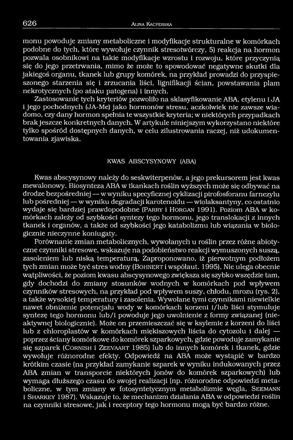 przyspieszonego starzenia się i zrzucania liści, lignifikacji ścian, powstawania plam nekrotycznych (po ataku patogena) i innych.
