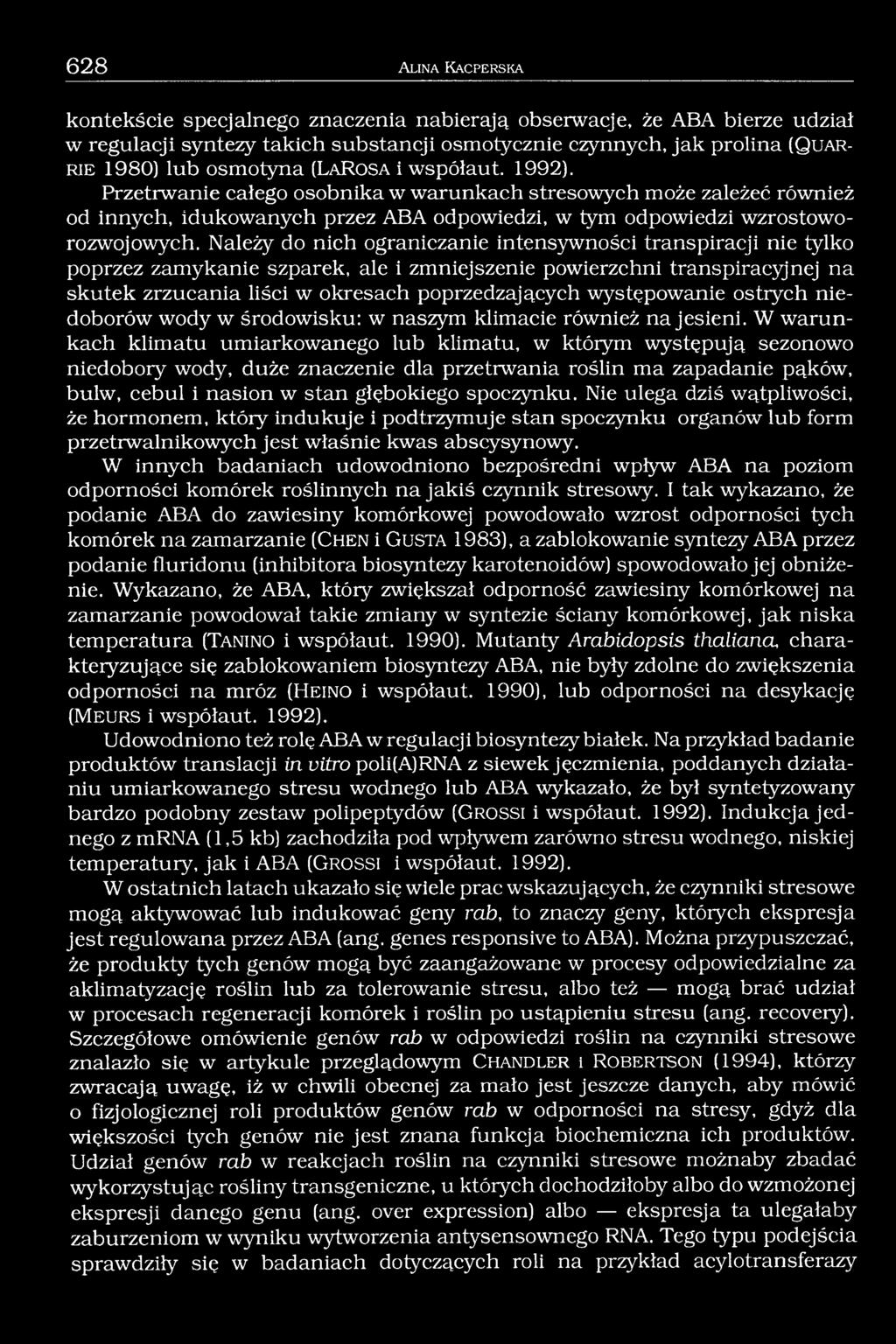 Należy do nich ograniczanie intensywności transpiracji nie tylko poprzez zamykanie szparek, ale i zmniejszenie powierzchni transpiracyjnej na skutek zrzucania liści w okresach poprzedzających
