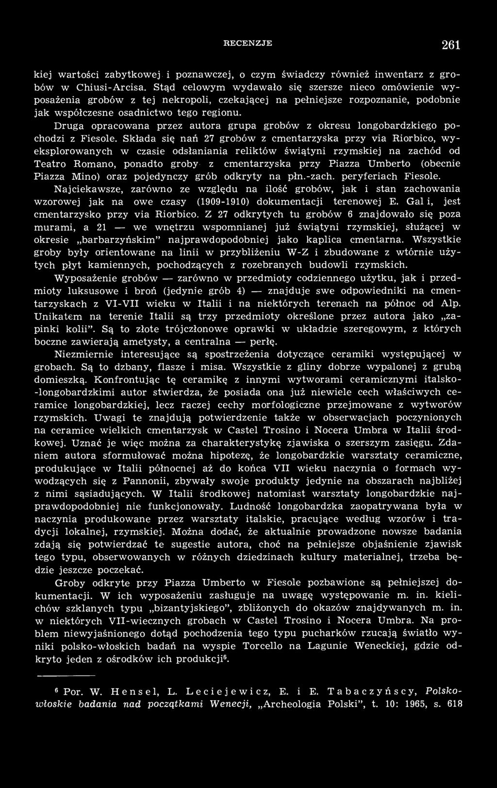 Druga opracowana przez autora grupa grobów z okresu longobardzkiego pochodzi z Fiesole.