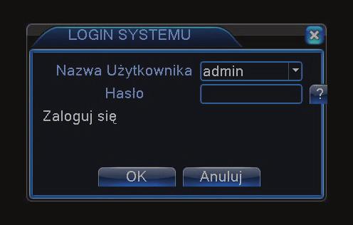 1 LOGOWANIE DO SYSTEMU Wpisz login i hasło, aby się zalogować. Domyślna nazwa użytkownika to "admin", brak hasła. Kliknij "OK" po uzupełnieniu danych logowania. UWAGA!