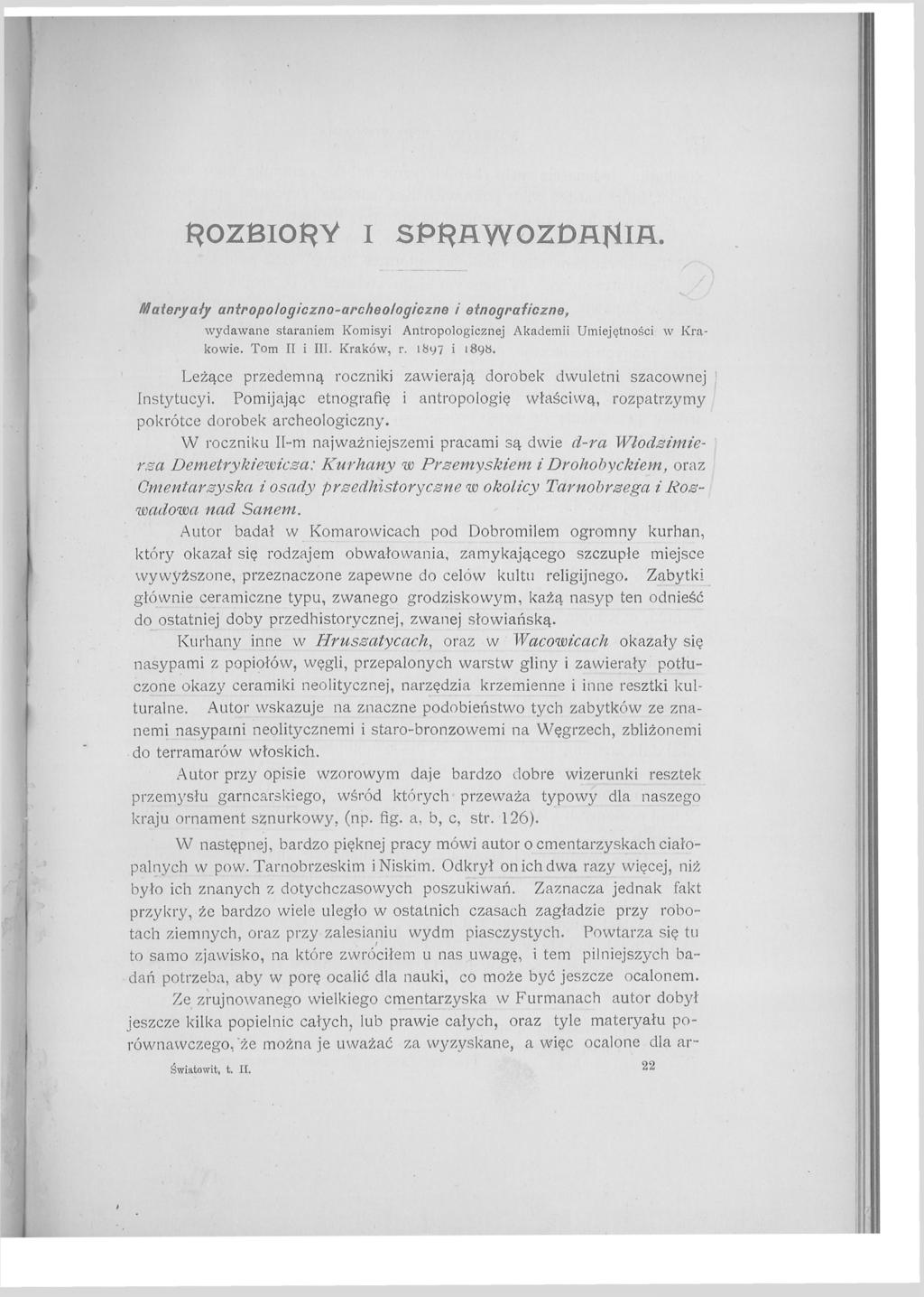 ROZBIORY I SPRÄWOZDÄ^IA. Maieryały antropo/og/czno-archeo/ogiczne i etnograficzne, wydawane staraniem Komisyi Antropologicznej Akademii Umiejętności w Krakowie. Tom II i III. Kraków, r. 1897 i 189В.