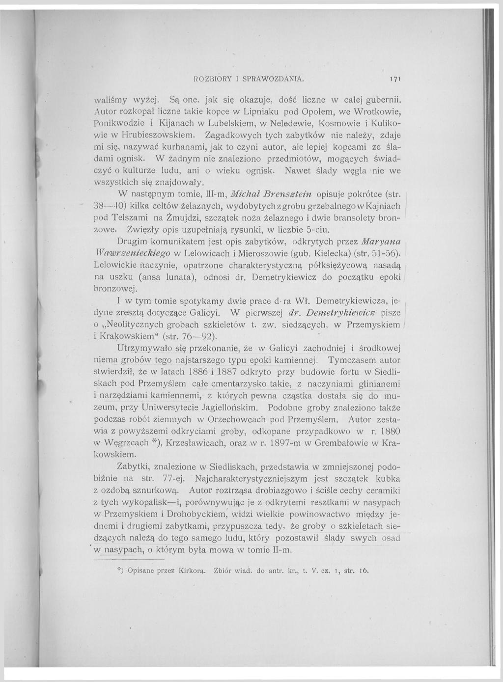 ROZBIORY I SPRAWOZDANIA. 171 waliśmy wyżej. Są one. jak się okazuje, dość liczne w całej gubernii.