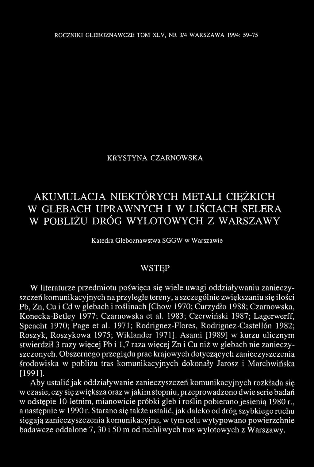 Pb, Zn, Cu i Cd w glebach i roślinach [Chow 1970; Curzydło 1988; Czarnowska, Konecka-Betley 1977; Czarnowska et al. 1983; Czerwiński 1987; Lagerwerff, Speacht 1970; Page et al.